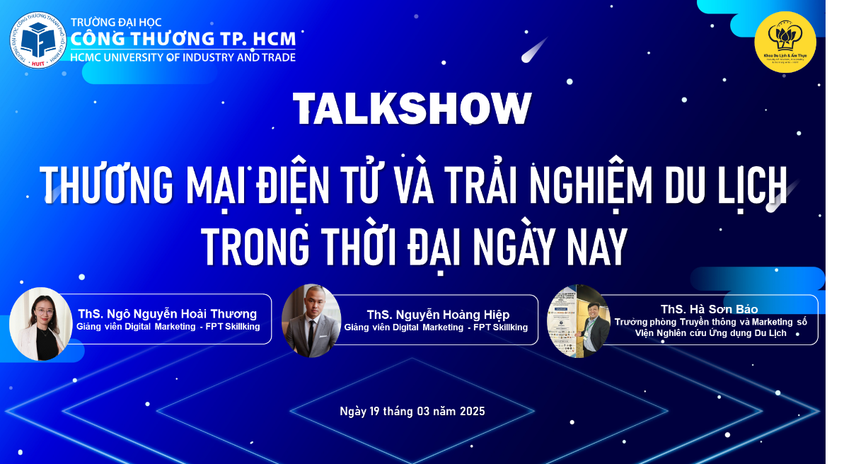 TALKSHOW THƯƠNG MẠI ĐIỆN TỬ VÀ TRẢI NGHIỆM DU LỊCH TRONG THỜI ĐẠI NGÀY NAY KHOA DU LỊCH VÀ ẨM THỰC – TRƯỜNG ĐẠI HỌC CÔNG THƯƠNG TP.HCM