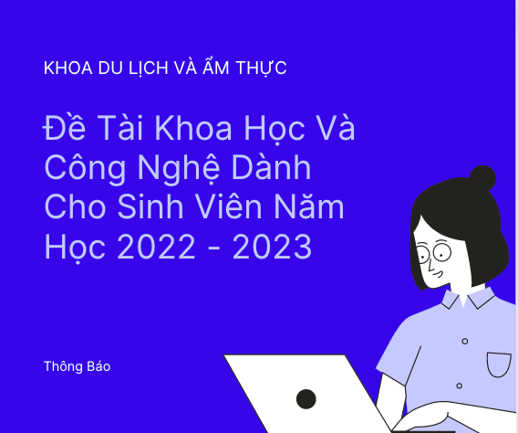 Thông Báo V/v Đăng Ký Tham Gia Đề Tài Khoa Học Và Công Nghệ Dành Cho Sinh Viên Năm Học 2022 - 2023