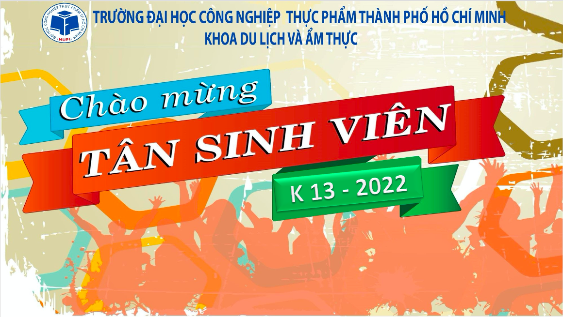 CHƯƠNG TRÌNH GẶP MẶT, CHÀO ĐÓN TÂN SINH VIÊN KHÓA 13 – KHOA DU LỊCH VÀ ẨM THỰC HUFI