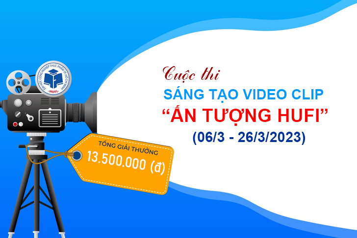 Kế hoạch tổ chức cuộc thi sáng tạo video clip chủ đề “Ấn tượng HUFI” năm học 2022-2023